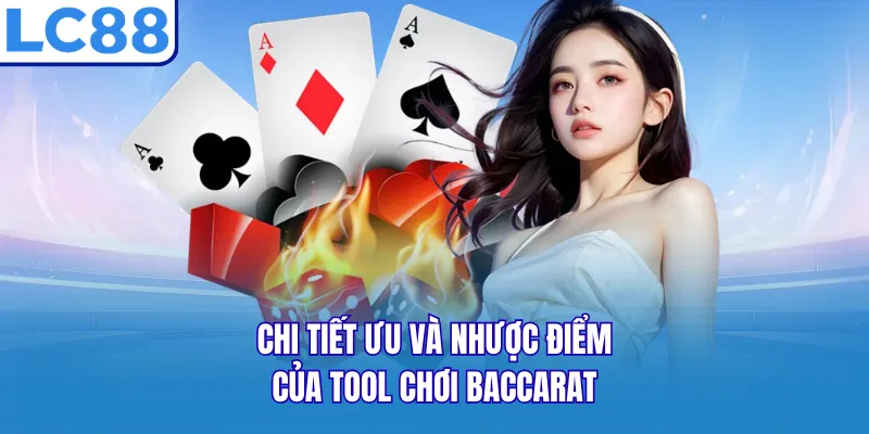 Chi tiết ưu và nhược điểm của tool chơi Baccarat Chi tiết ưu và nhược điểm của tool chơi Baccarat