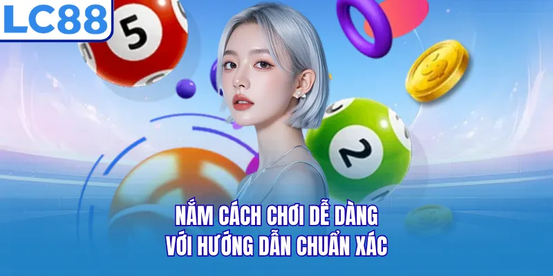 Nắm cách chơi dễ dàng với hướng dẫn chuẩn xác Nắm cách chơi dễ dàng với hướng dẫn chuẩn xác