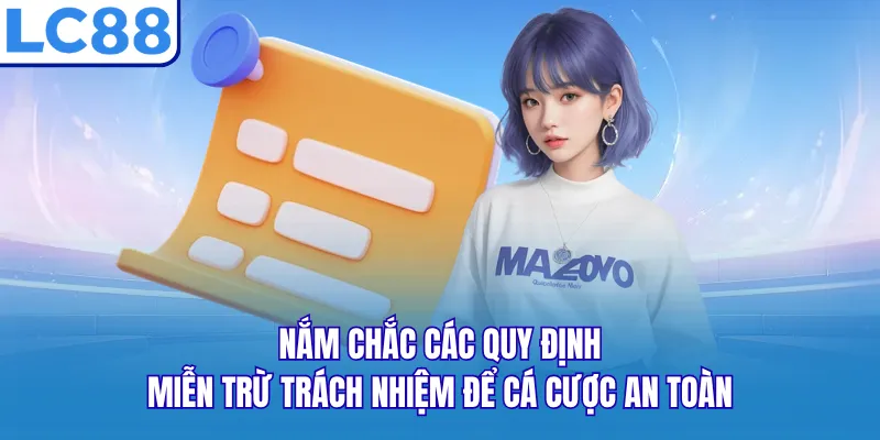Nắm chắc các quy định miễn trừ trách nhiệm để cá cược an toàn Nắm chắc các quy định miễn trừ trách nhiệm để cá cược an toàn