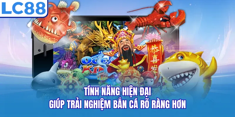 Tính năng hiện đại giúp trải nghiệm bắn cá rõ ràng hơn Tính năng hiện đại giúp trải nghiệm bắn cá rõ ràng hơn